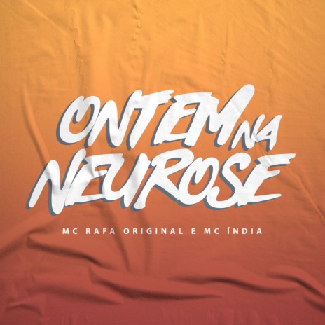 Ontem na Neurose ft. Mc India | Boomplay Music