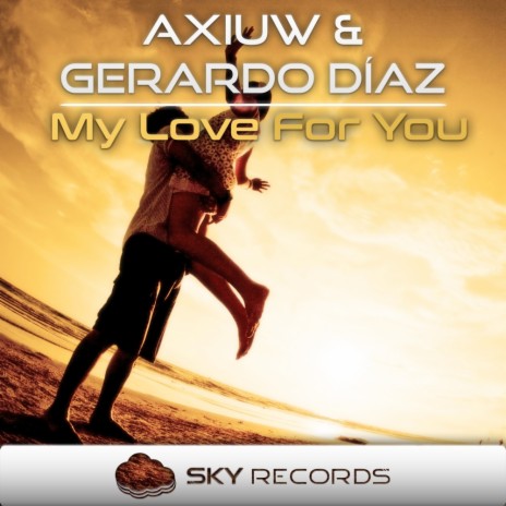 My Love For You (Original Mix) ft. Gerardo Diaz | Boomplay Music