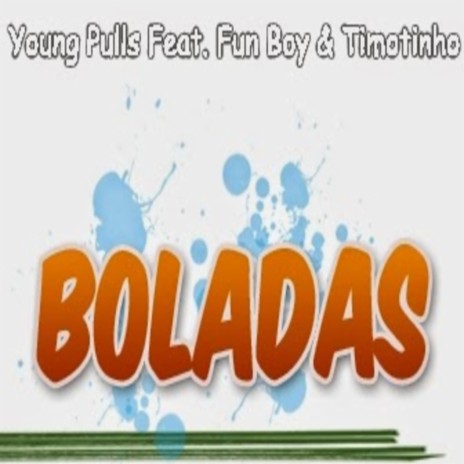 Boladas ft. Young Pulls & Timotinho | Boomplay Music