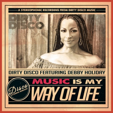 Music Is My Way Of Life (Dirty Disco Mainroom Remix) ft. Debby Holiday