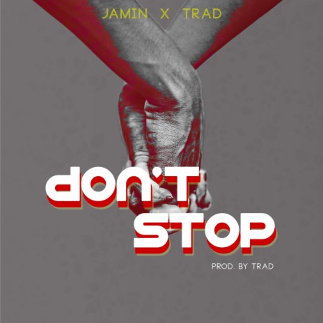 Don't Stop ft. Trad | Boomplay Music