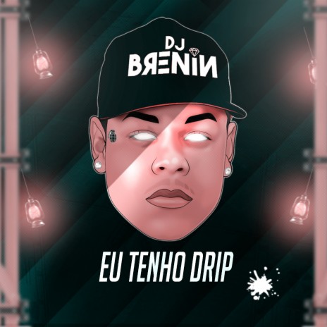 Eu Tenho Drip ft. Vulto Dri Paris Fp & Dn | Boomplay Music