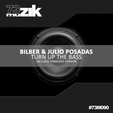 Turn Up The Bass (Tribalized Version) ft. Julio Posadas | Boomplay Music