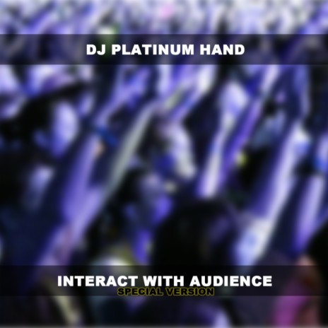 Interact With Audience (Special Version)