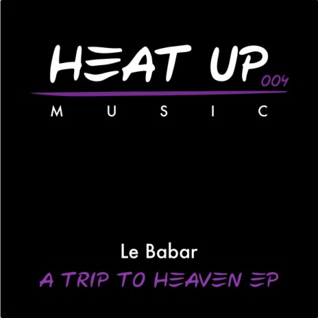 A Trip To Heaven & Back (Original Mix) | Boomplay Music