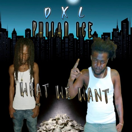 What We Want ft. Philan Ice
