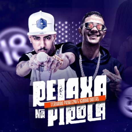 Relaxa na Piroca ft. Iguinho Dantas | Boomplay Music