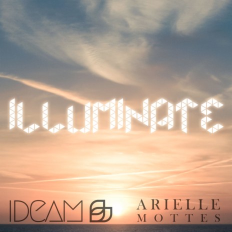 Illuminate ft. Arielle Mottes | Boomplay Music