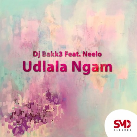 Udlala Ngam (Original Mix) ft. Neelo | Boomplay Music