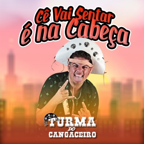 Cê Vai Sentar É na Cabeça | Boomplay Music