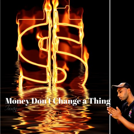 Money Don't Change a Thing