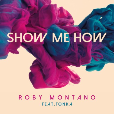 Show Me How ft. Tonka | Boomplay Music