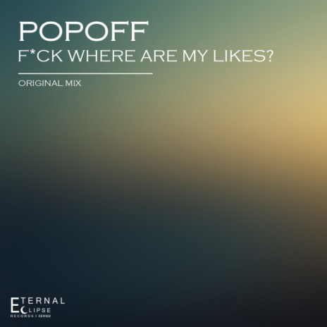 Fuck Where Are My Likes? (Original Mix) | Boomplay Music