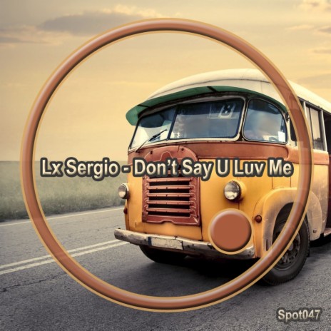 Don't Say U Luv Me (Original Mix)