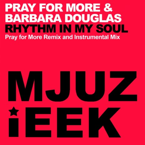 Rhythm In My Soul (Pray For More Remix) ft. Barbara Douglas