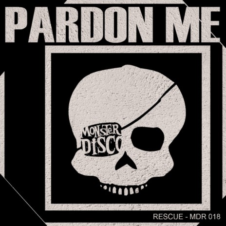 Pardon Me (Original Mix)