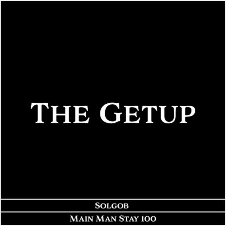 The Getup (feat. Main Man Stay 100) | Boomplay Music