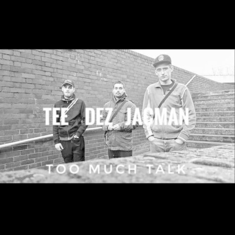 Too Much Talk ft. Tee & Jacman