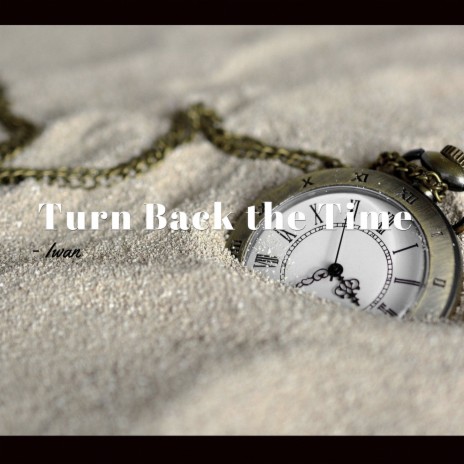 Turn Back the Time | Boomplay Music
