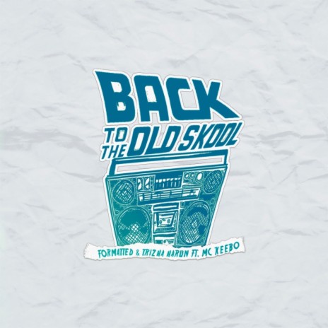 Back To The Oldskool (Breaks Mix) ft. Trizha Harun & Mc Keebo | Boomplay Music