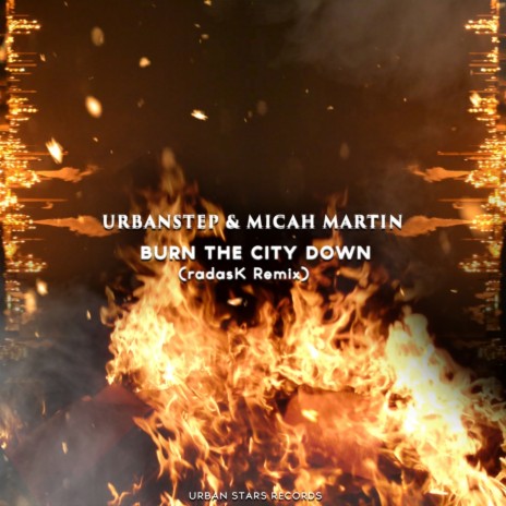 Burn The City Down (radasK Remix) ft. Micah Martin
