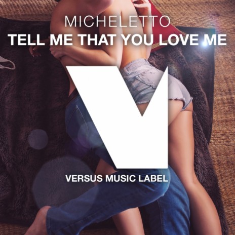 Tell Me That You Love Me (Original Mix)
