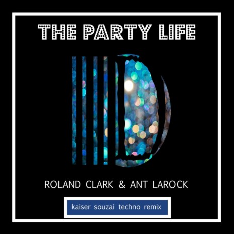 The Party Life (Kaiser Souzai Remix) ft. Ant LaRock