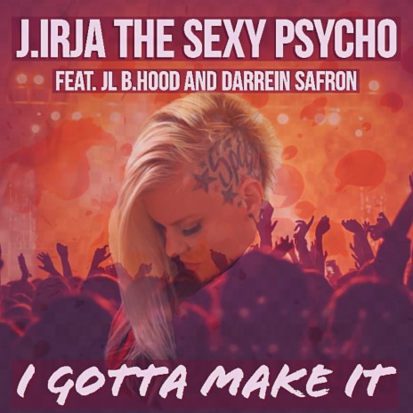 I Gotta Make It ft. Darrein Safron & JL B. Hood | Boomplay Music