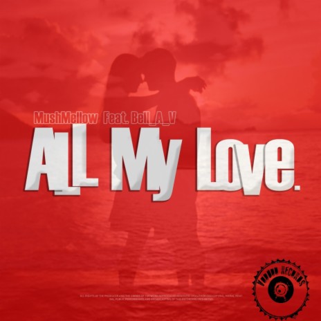 All My Love (MushMellow Remix) ft. Bell_A_V | Boomplay Music