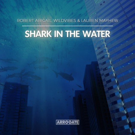 Shark In The Water (Original Mix) ft. Wildvibes & Lauren Mayhew | Boomplay Music