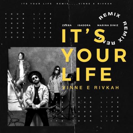 It's Your Life (VINNE e Rivkah Remix) ft. Isadora, Rivkah, Vinne & Marina Diniz | Boomplay Music