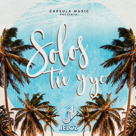 Solos Tú y Yo | Boomplay Music