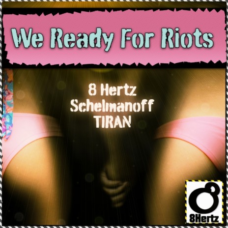 We Ready For Riots (Original Mix) ft. Schelmanoff & TIRANN