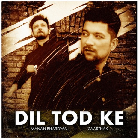 Dil Tod Ke ft. Saarthak | Boomplay Music