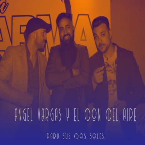 Para Sus Dos Soles ft. Angel Vargas & El Don Del Aire | Boomplay Music