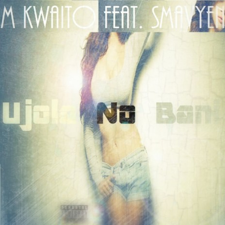 Ujola No Bani (Original Mix) ft. Smavyen | Boomplay Music