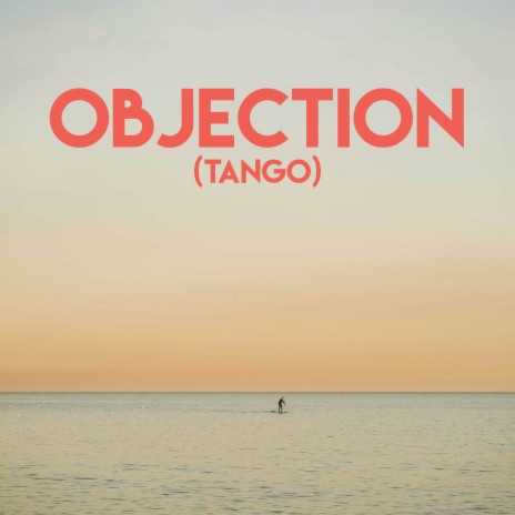 Objection (Tango) | Boomplay Music