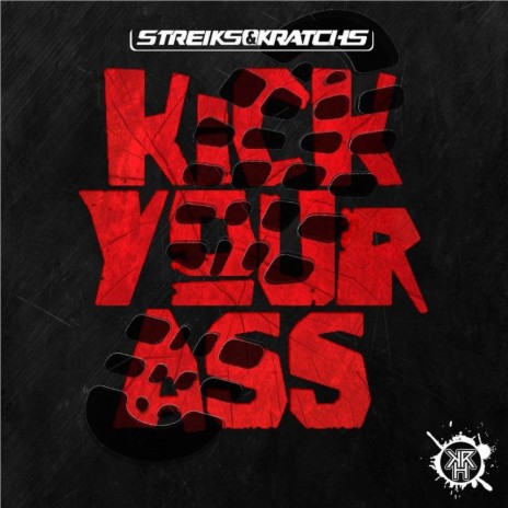 Kick Your Ass (Original Mix) ft. Kratchs | Boomplay Music