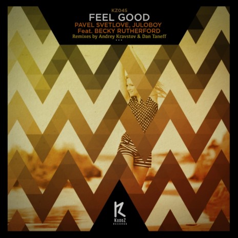 Feel Good (Andrey Kravtsov Remix) ft. Juloboy & Becky Rutherford | Boomplay Music
