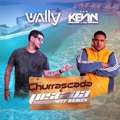 Churrascada e Piscina (W77 Remix) ft. MC Kevin o Chris | Boomplay Music