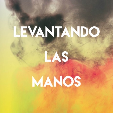 Levantando Las Manos | Boomplay Music