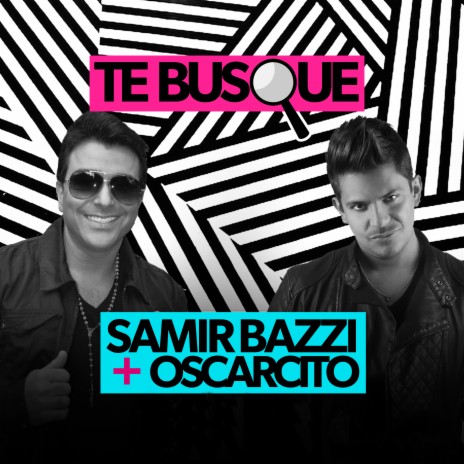 Te Busque ft. Samir Bazzi | Boomplay Music