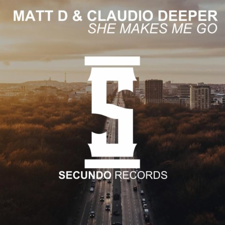 She Makes Me Go ft. Claudio Deeper