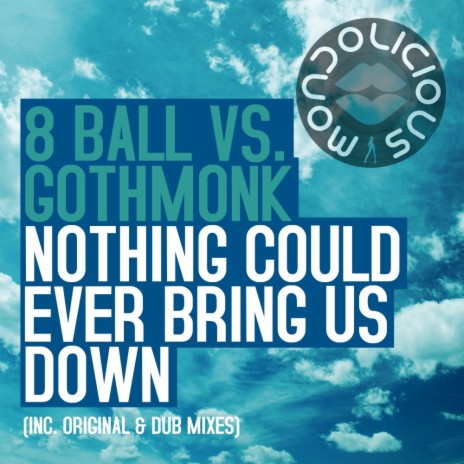 Nothing Could Ever Bring Us Down (Original Mix) ft. Gothmonk