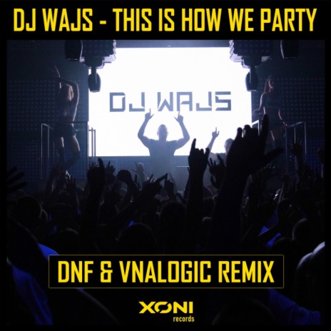 This Is How We Party (DNF & Vnalogic Remix) | Boomplay Music