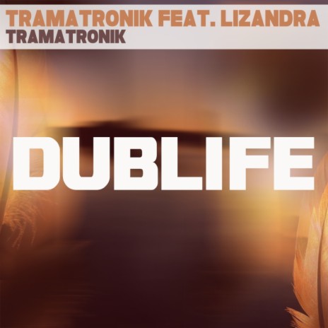 Tramatronik (Radio Edit) ft. Lizandra | Boomplay Music