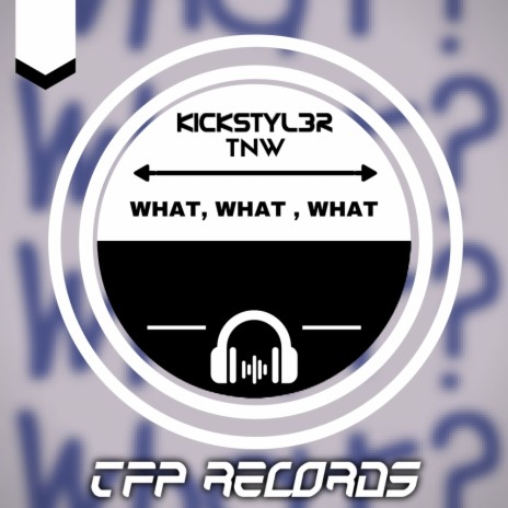 What What What (Original Mix) ft. TNW | Boomplay Music