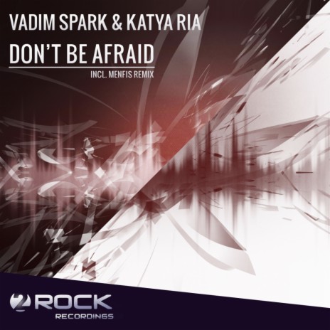 Don't Be Afraid (Original Mix) ft. Katya Ria