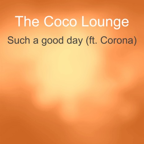 Such a Good Day ft. Corona | Boomplay Music