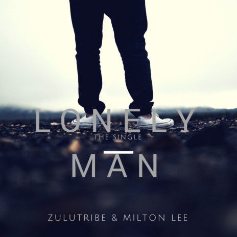 Lonely Man (Original Mix) ft. Milton Lee | Boomplay Music